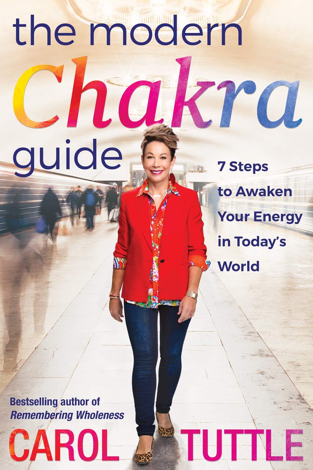 The Modern Chakra Guide: 7 Steps to Awakening Your Energy in Today's World