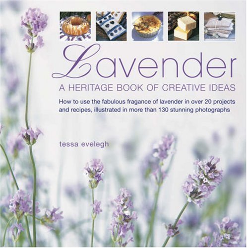 Lavender: How to use the fabulous fragrance of lavender in over 20 exquisite projects and recipes, illustrated in more than 130 stunning photographs - 9551