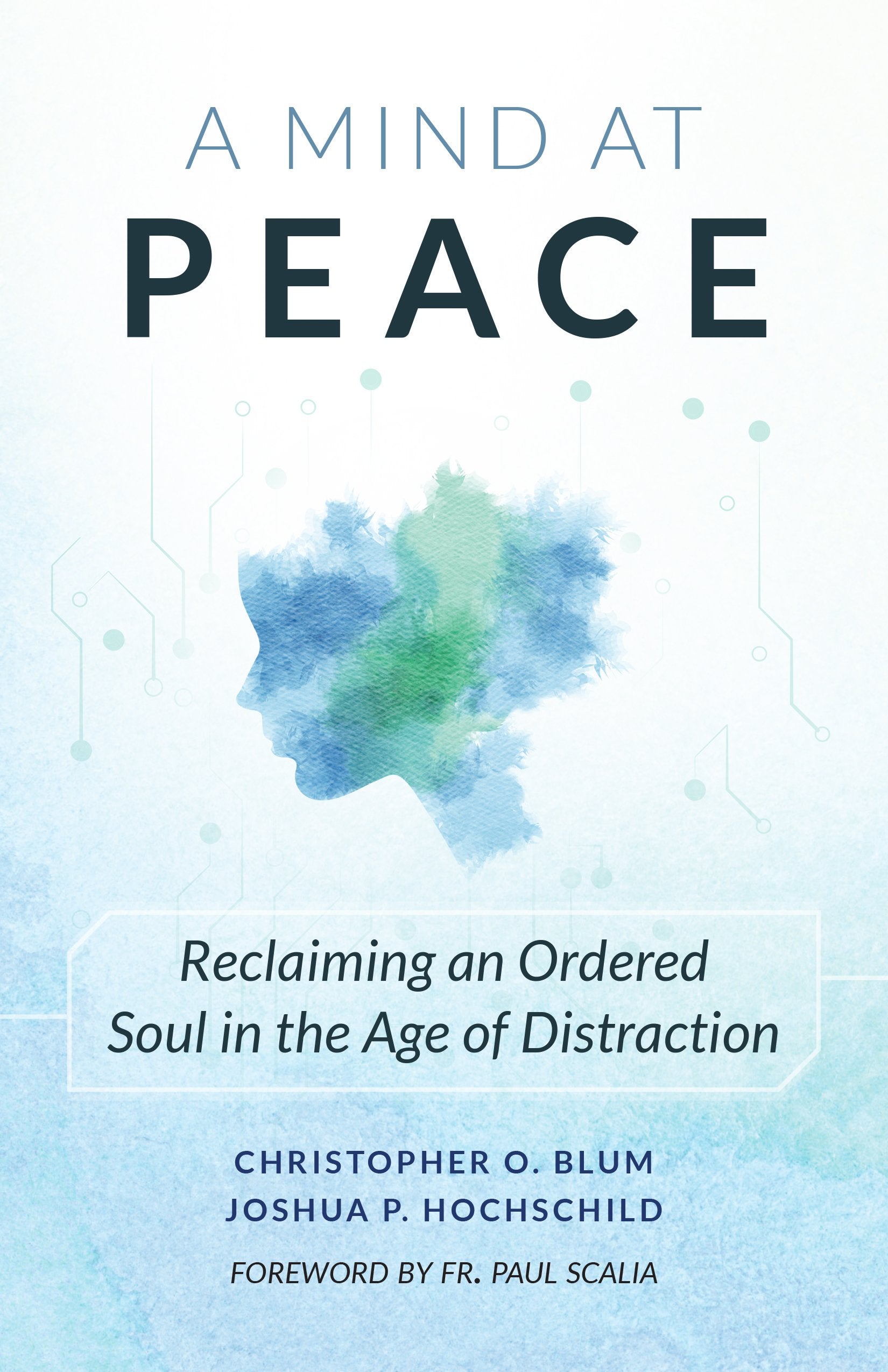 A Mind at Peace: Reclaiming an Ordered Soul in the Age of Distraction - 8119