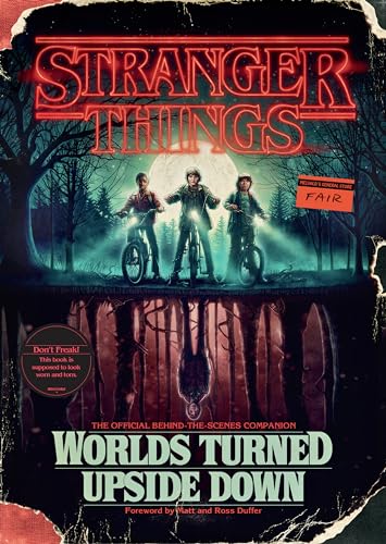 Stranger Things: Worlds Turned Upside Down: The Official Behind-the-Scenes Companion