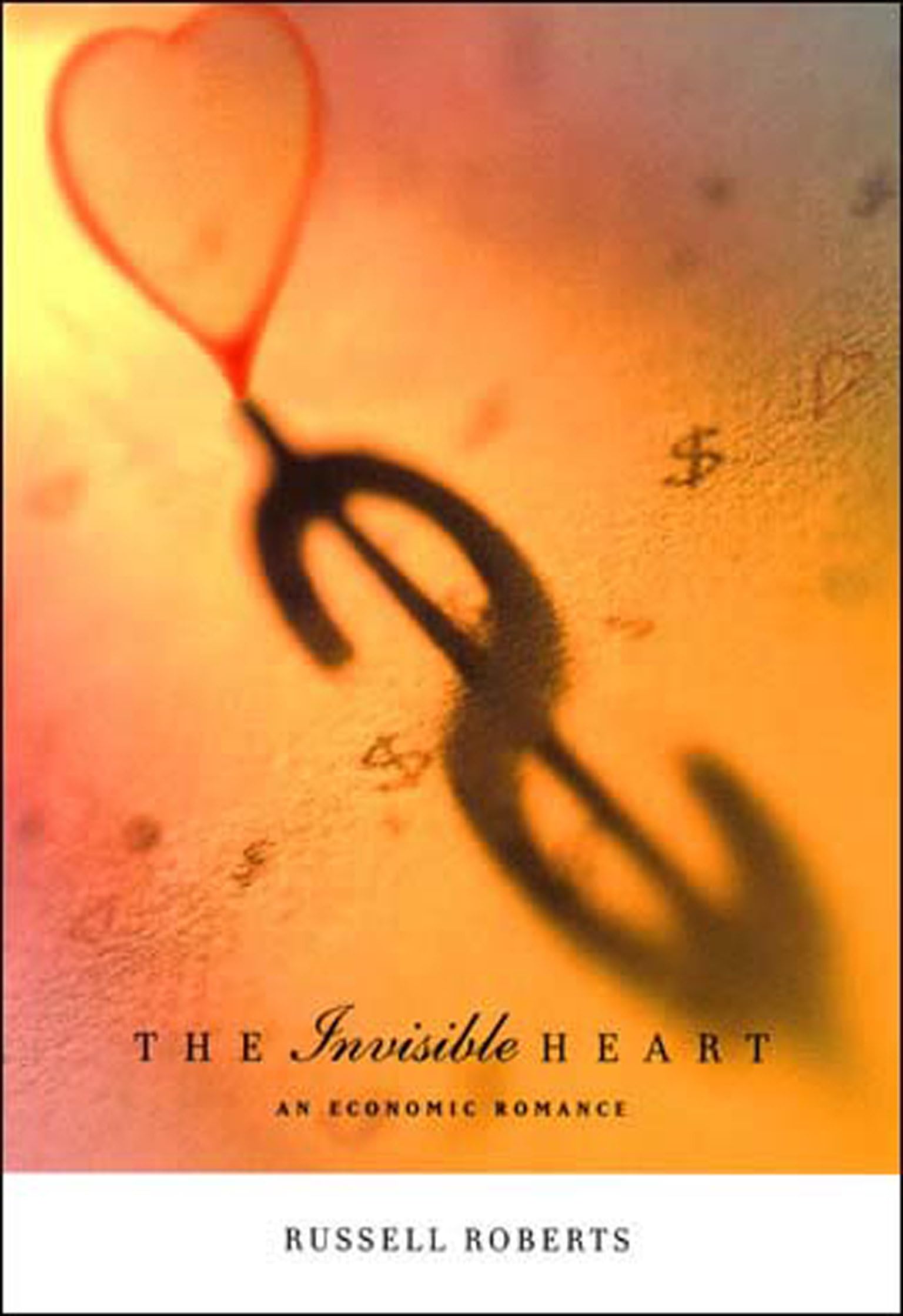 The Invisible Heart: An Economic Romance - 8243