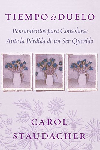 Tiempo de Duelo: Pensamientos para Consolarse Ante la Pérdida de un Ser Querido (Spanish Edition) - 768