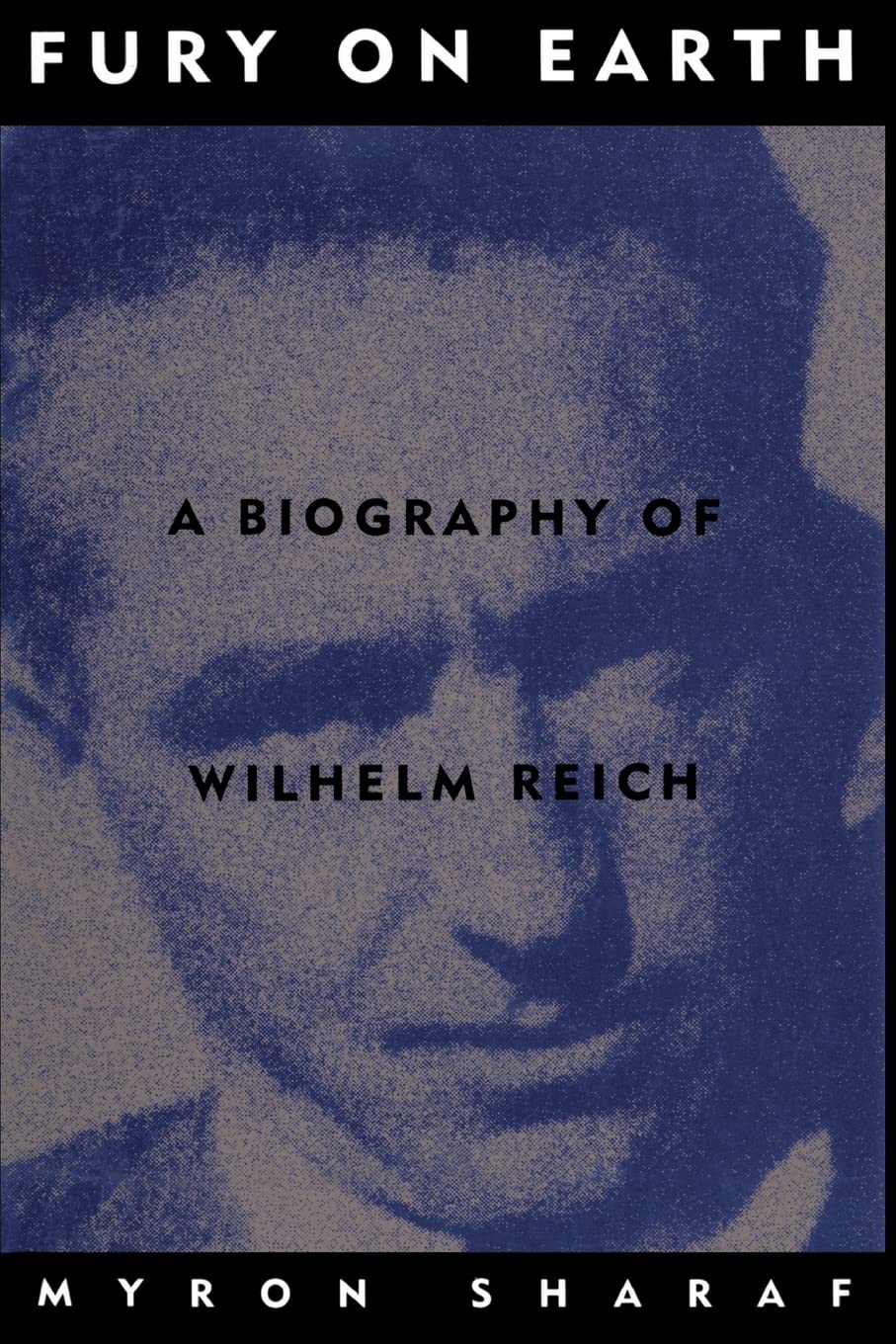 Fury On Earth: A Biography Of Wilhelm Reich - 9875