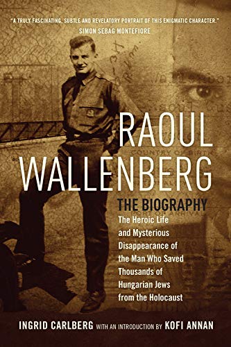 Raoul Wallenberg: The Heroic Life and Mysterious Disappearance of the Man Who Saved Thousands of Hungarian Jews from the Holocaust - 7109