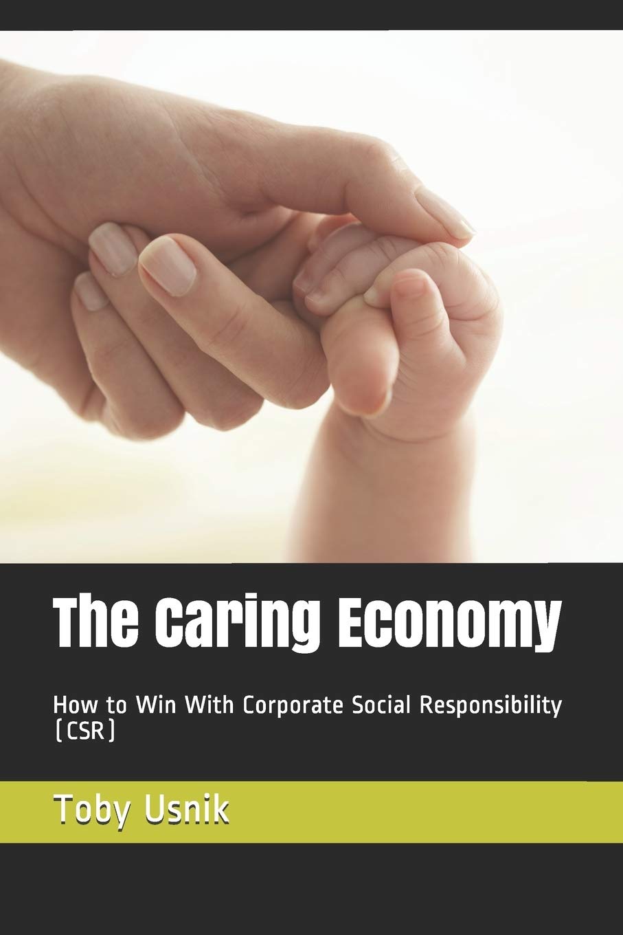 The Caring Economy: How to Win with Corporate Social Responsibility (CSR) - 7054