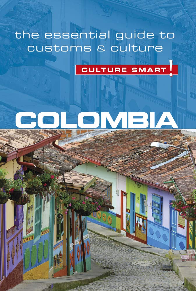 Colombia - Culture Smart!: The Essential Guide to Customs & Culture - 9694