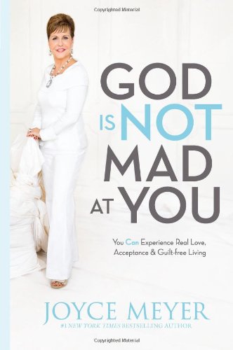 God Is Not Mad at You: You Can Experience Real Love, Acceptance & Guilt-free Living - 2415