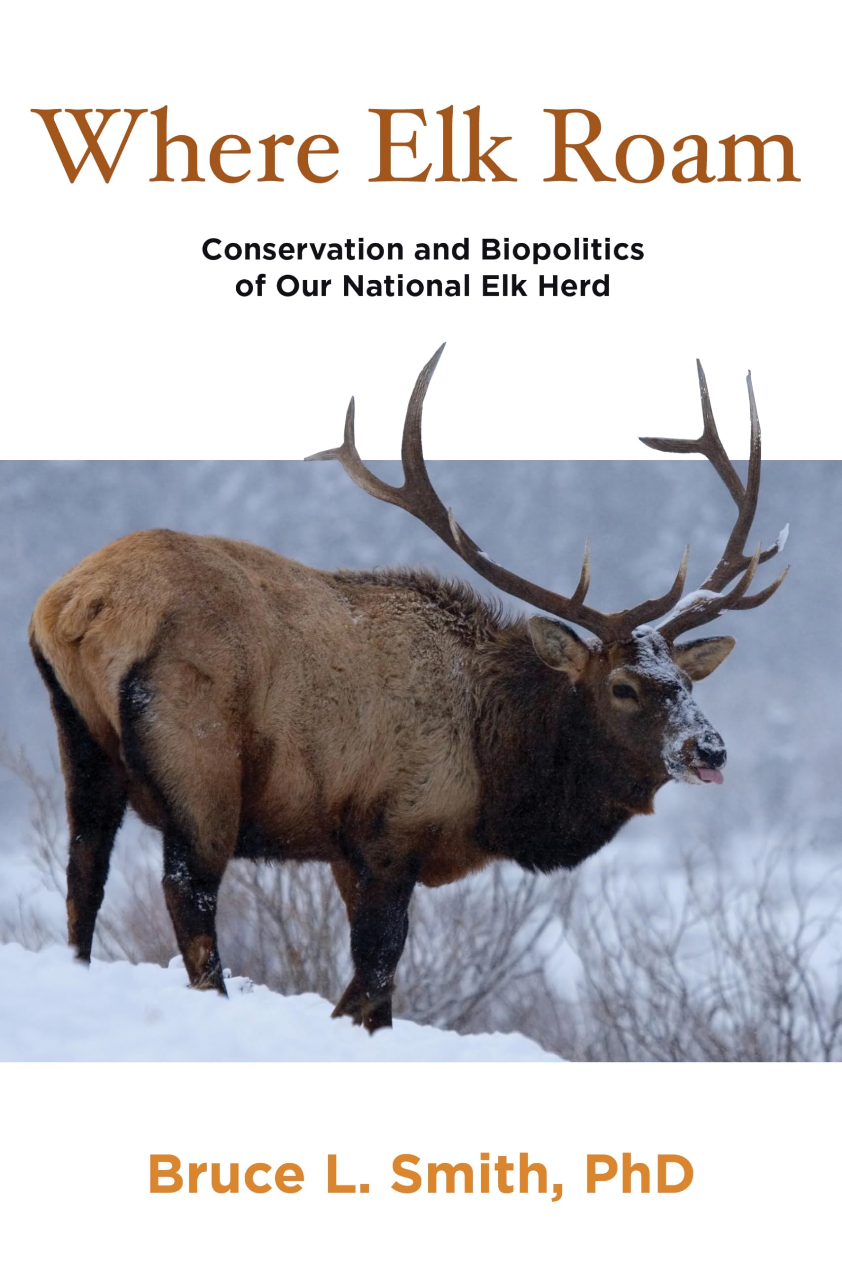 Where Elk Roam: Conservation And Biopolitics Of Our National Elk Herd - 548