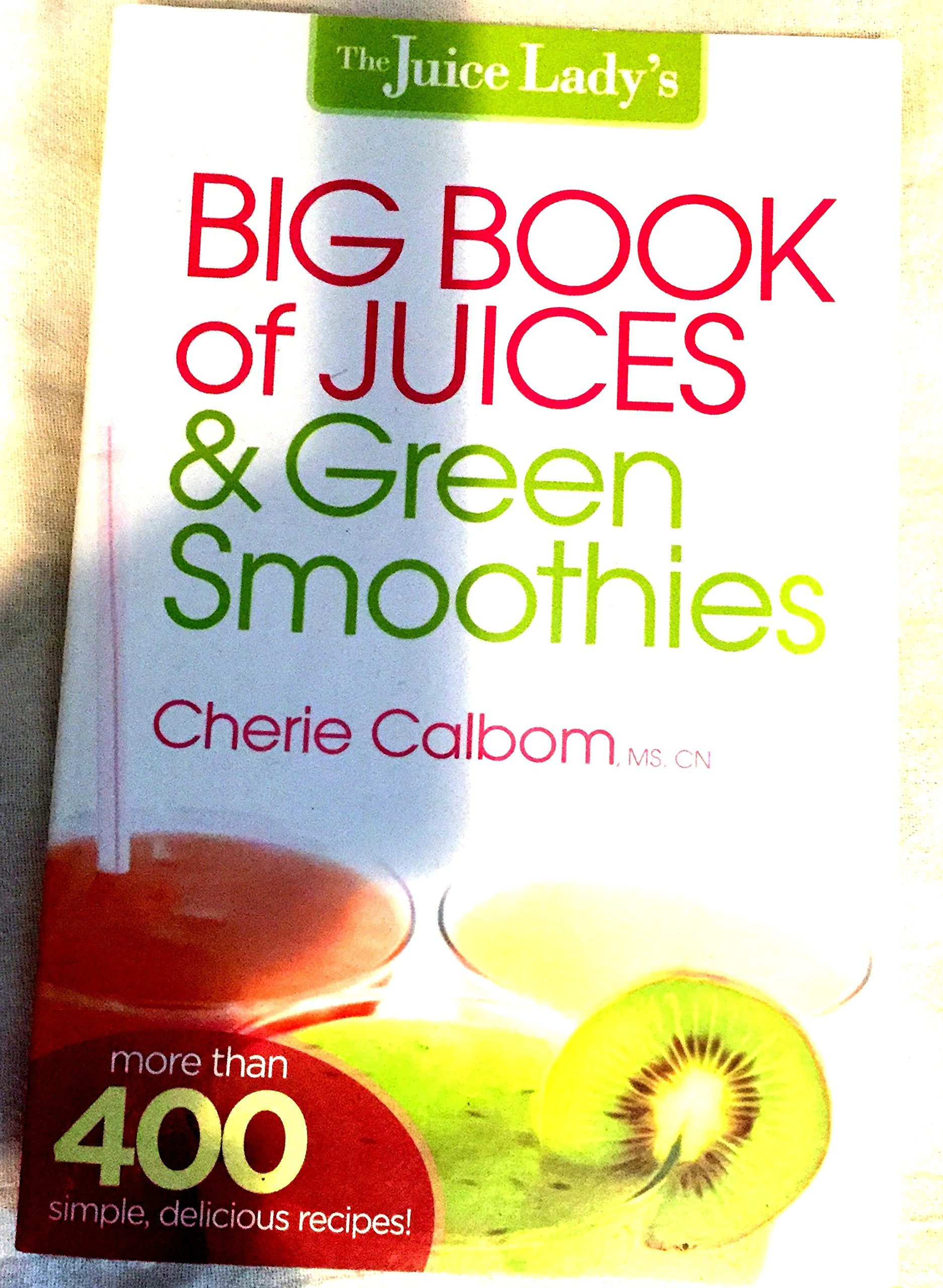 The Juice Lady's Big Book of Juices and Green Smoothies: More Than 400 Simple, Delicious Recipes! - 4008