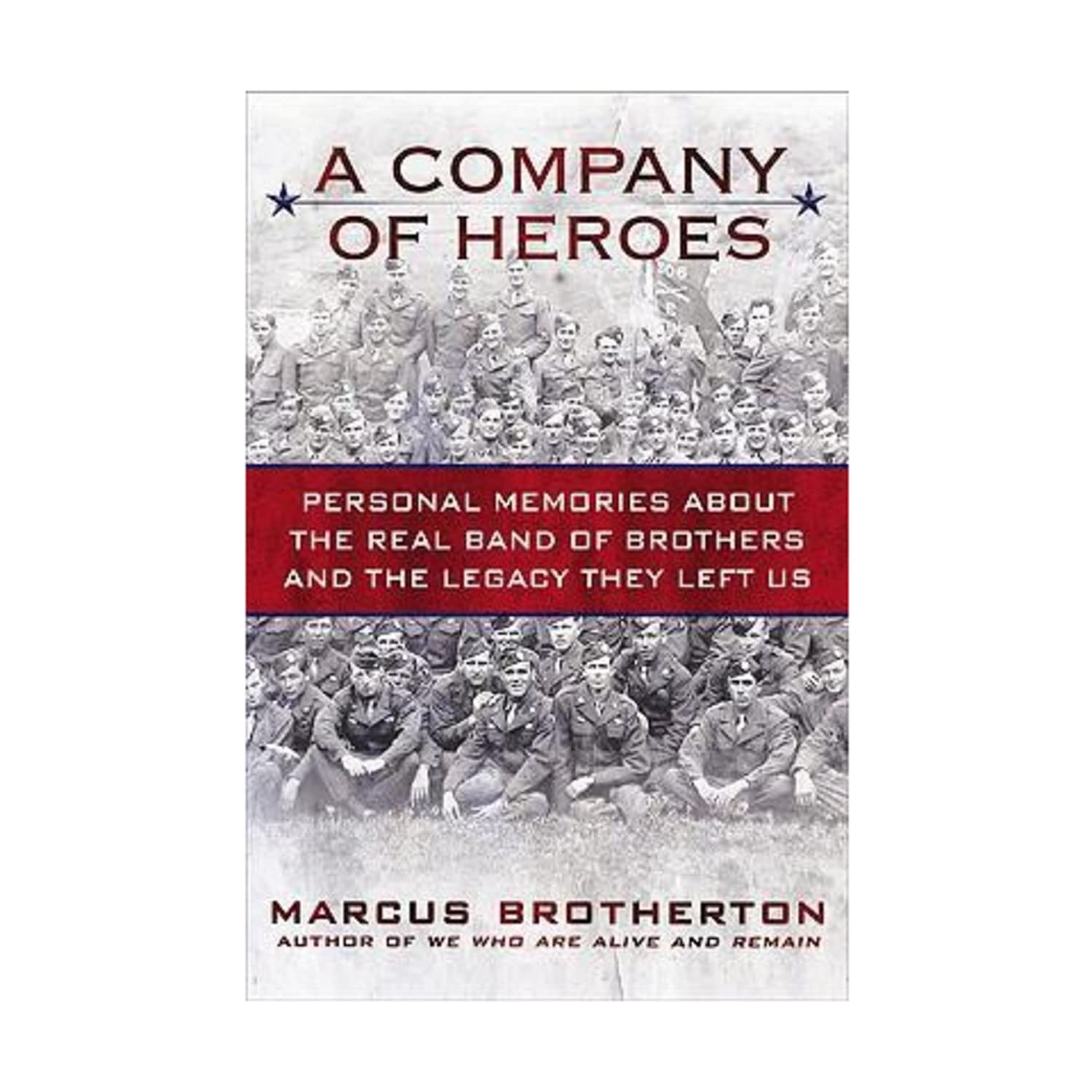 A Company of Heroes: Personal Memories about the Real Band of Brothers and the Legacy They Left Us - 6121