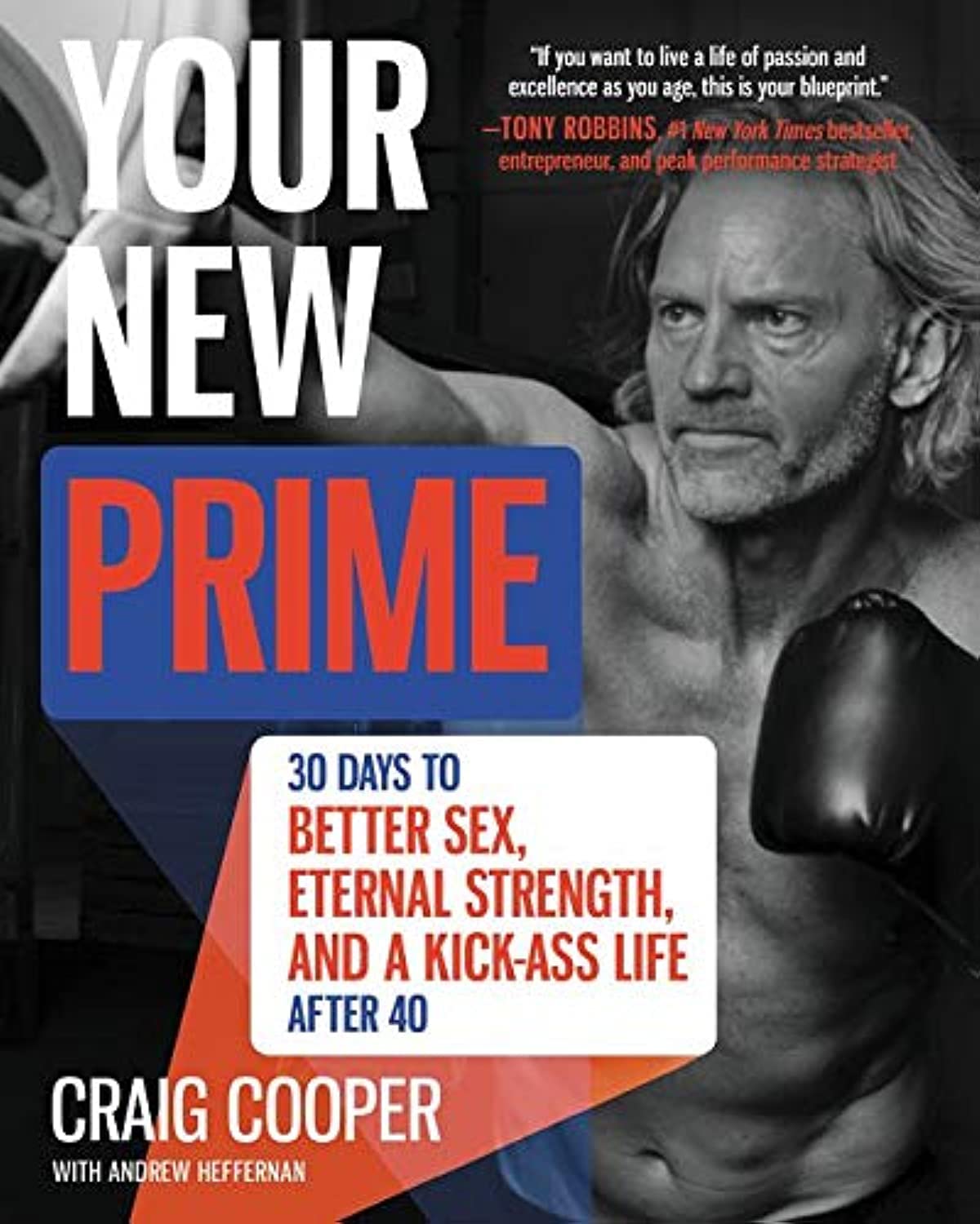 Your New Prime: 30 Days to Better Sex, Eternal Strength, and a Kick-Ass Life After 40 - 9053