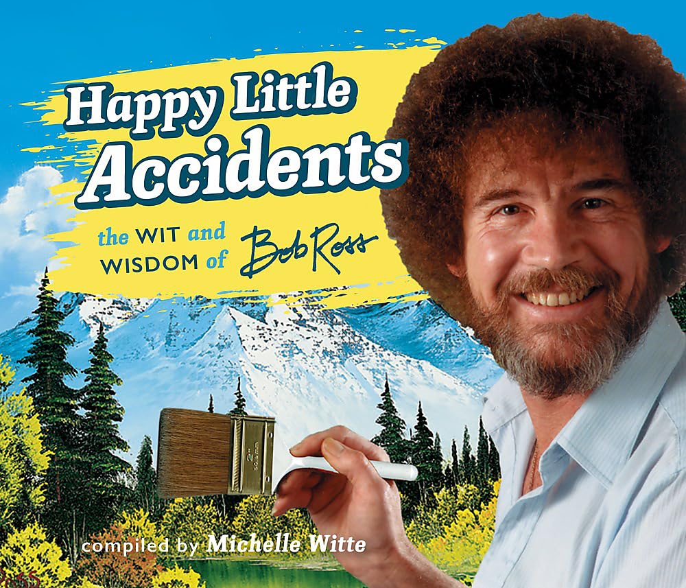 Happy Little Accidents: The Wit & Wisdom of Bob Ross - 7721