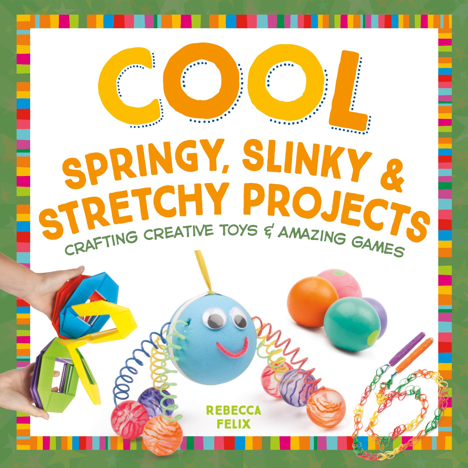 Cool Springy, Slinky, & Stretchy Projects: Crafting Creative Toys & Amazing Games (Cool Toys & Games) - 1768