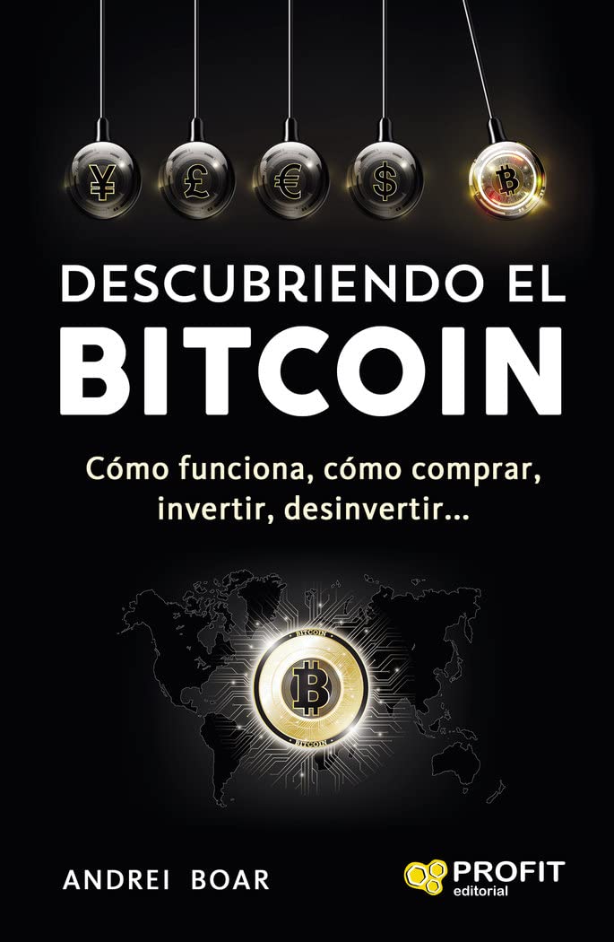 Descubriendo el Bitcoin: Cómo funciona,cómo comprar, invertir, desinvertir - 5766