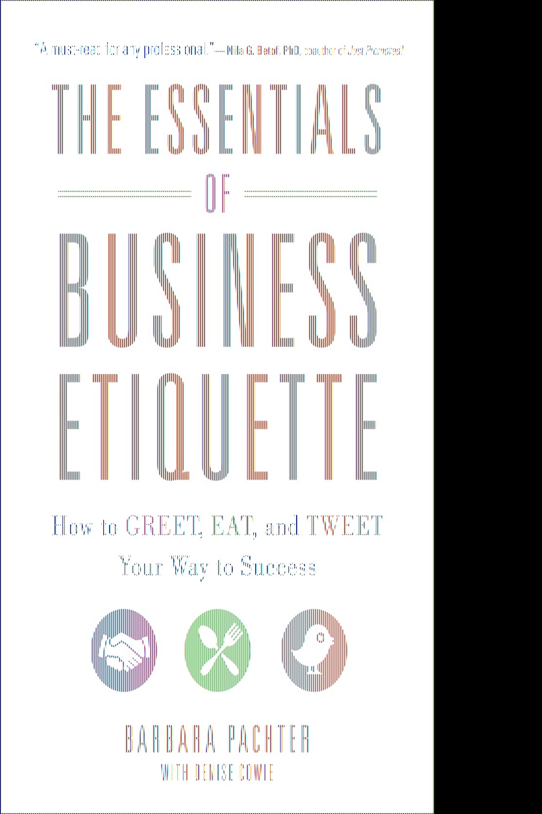 The Essentials of Business Etiquette: How to Greet, Eat, and Tweet Your Way to Success - 9555