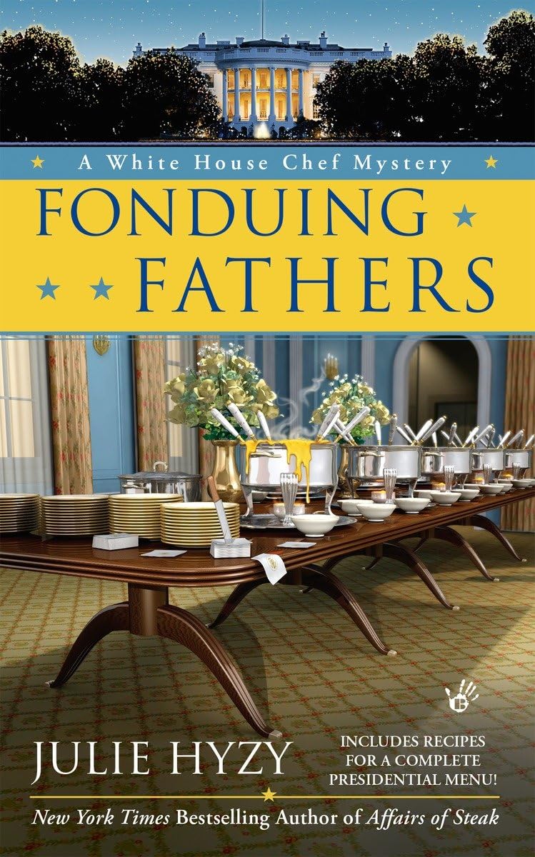 Fonduing Fathers (A White House Chef Mystery) - 720