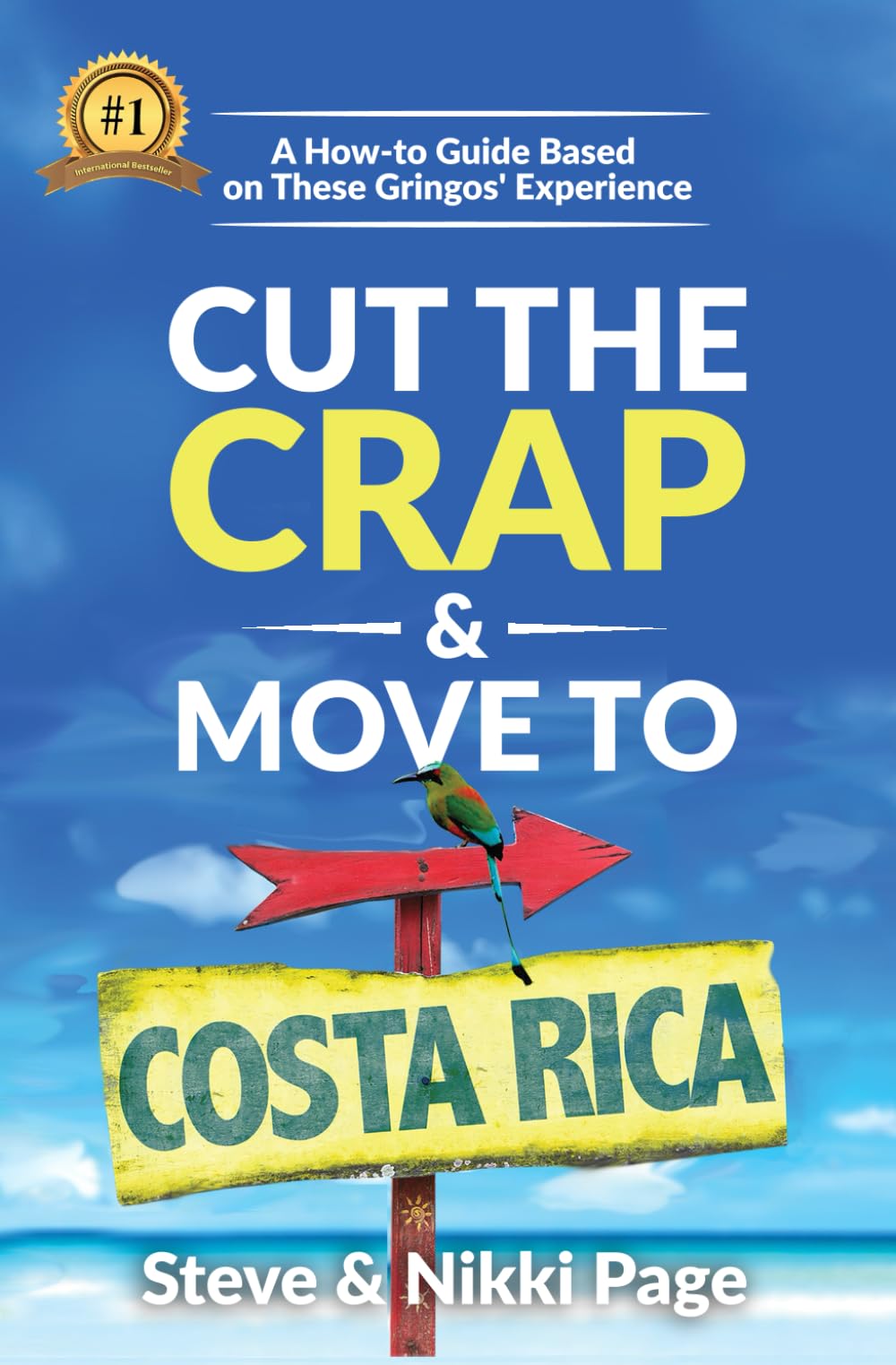 Cut the Crap & Move To Costa Rica: A How to Guide Based on These Gringos' Experience (The Travel Book Collection) - 1591