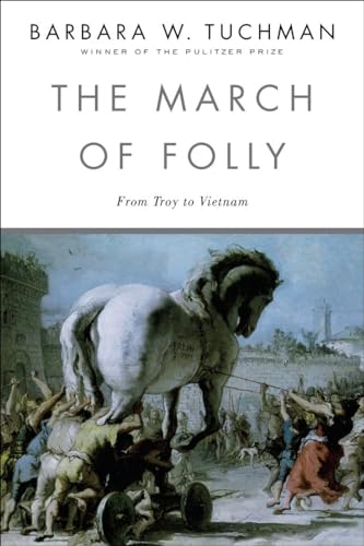 The March of Folly: From Troy to Vietnam - 6787