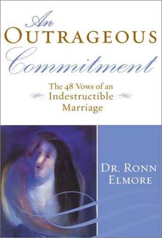 Outrageous Commitment, An: The 48 Vows of an Indestructible Marriage - 4135