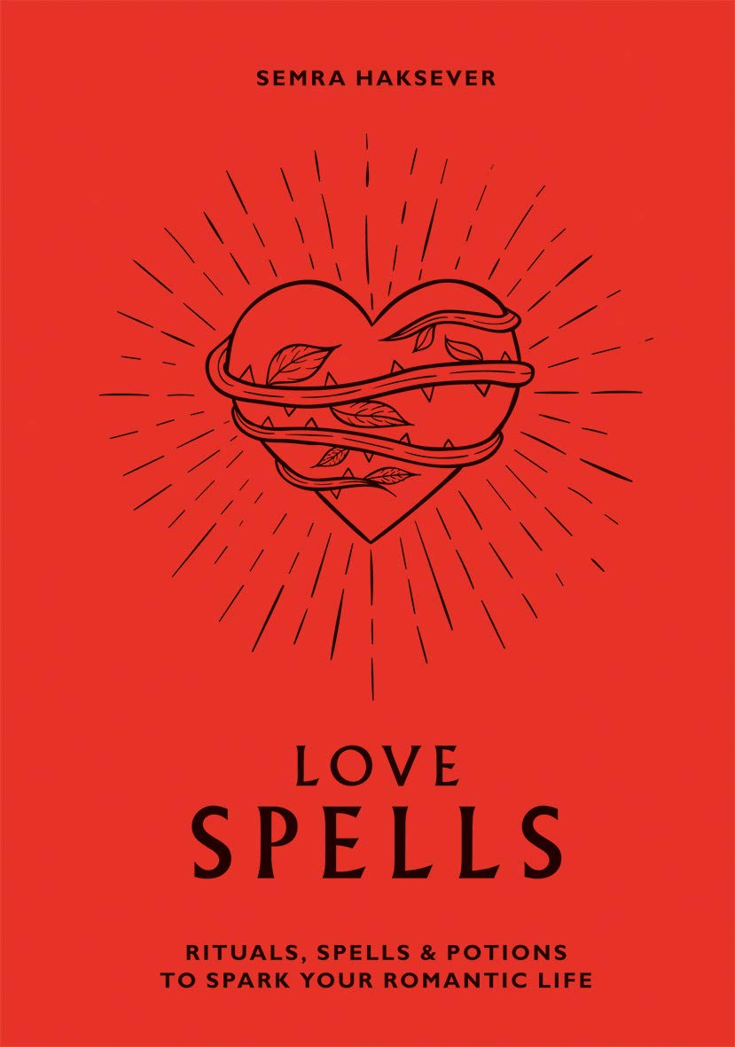 Love Spells: Rituals, Spells & Potions to Spark Your Romantic Life - 2006