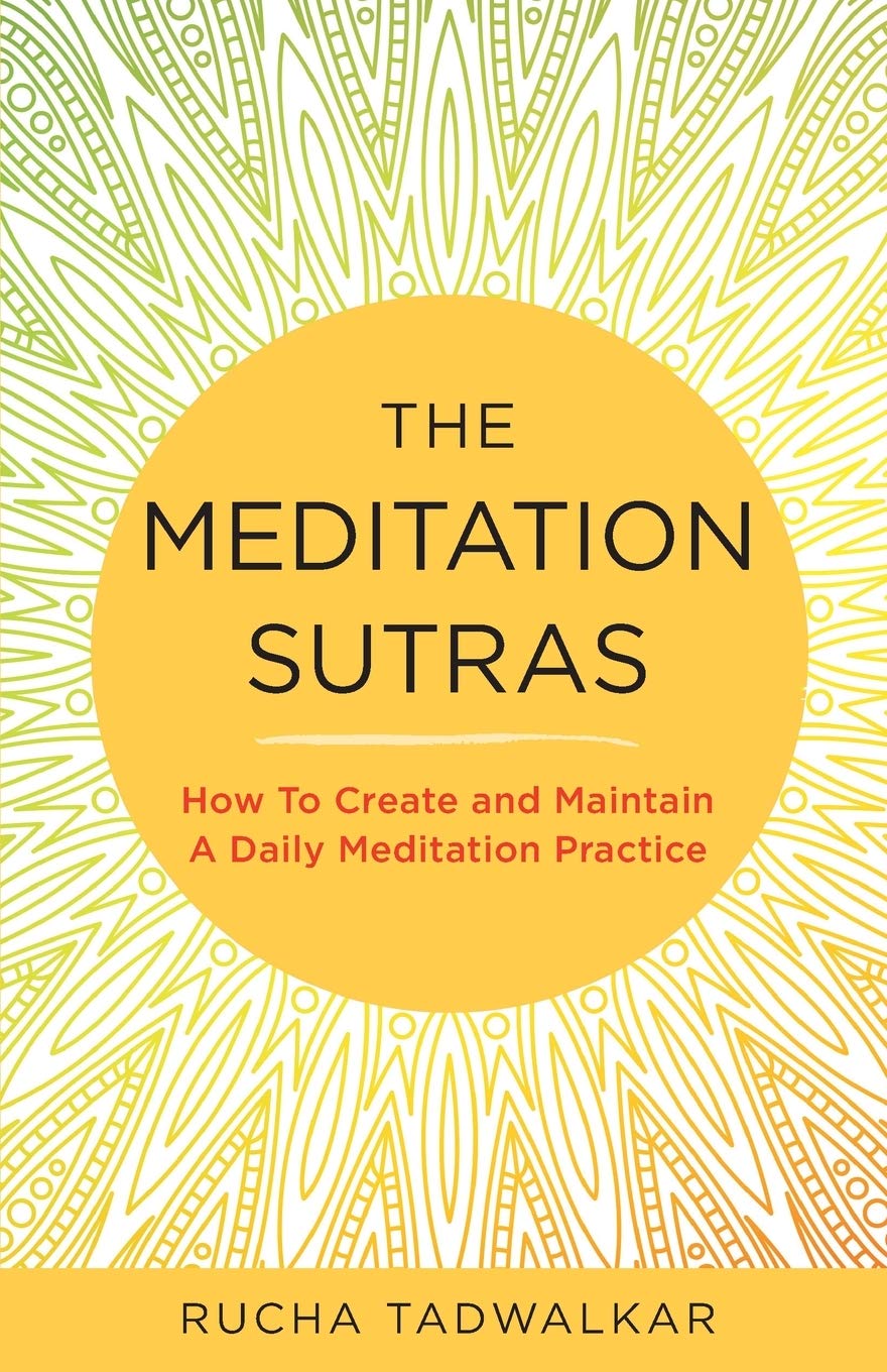 The Meditation Sutras: How To Create and Maintain A Daily Meditation Practice - 6540