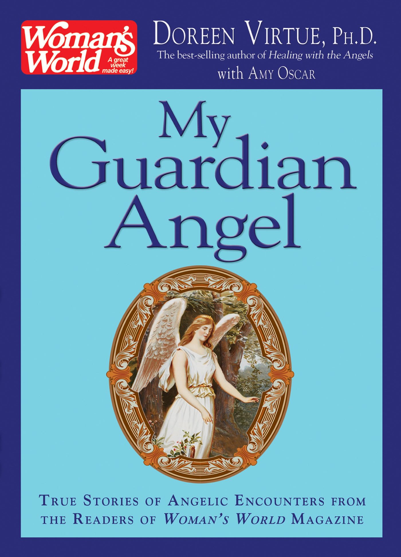 My Guardian Angel: True Stories of Angelic Encounters from Woman's World Magazine Readers - 2168