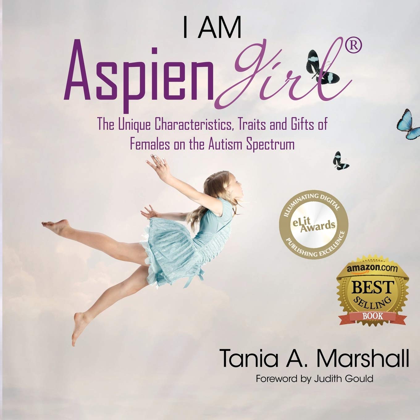 I Am AspienGirl: The Unique Characteristics, Traits and Gifts of Females on the Autism Spectrum