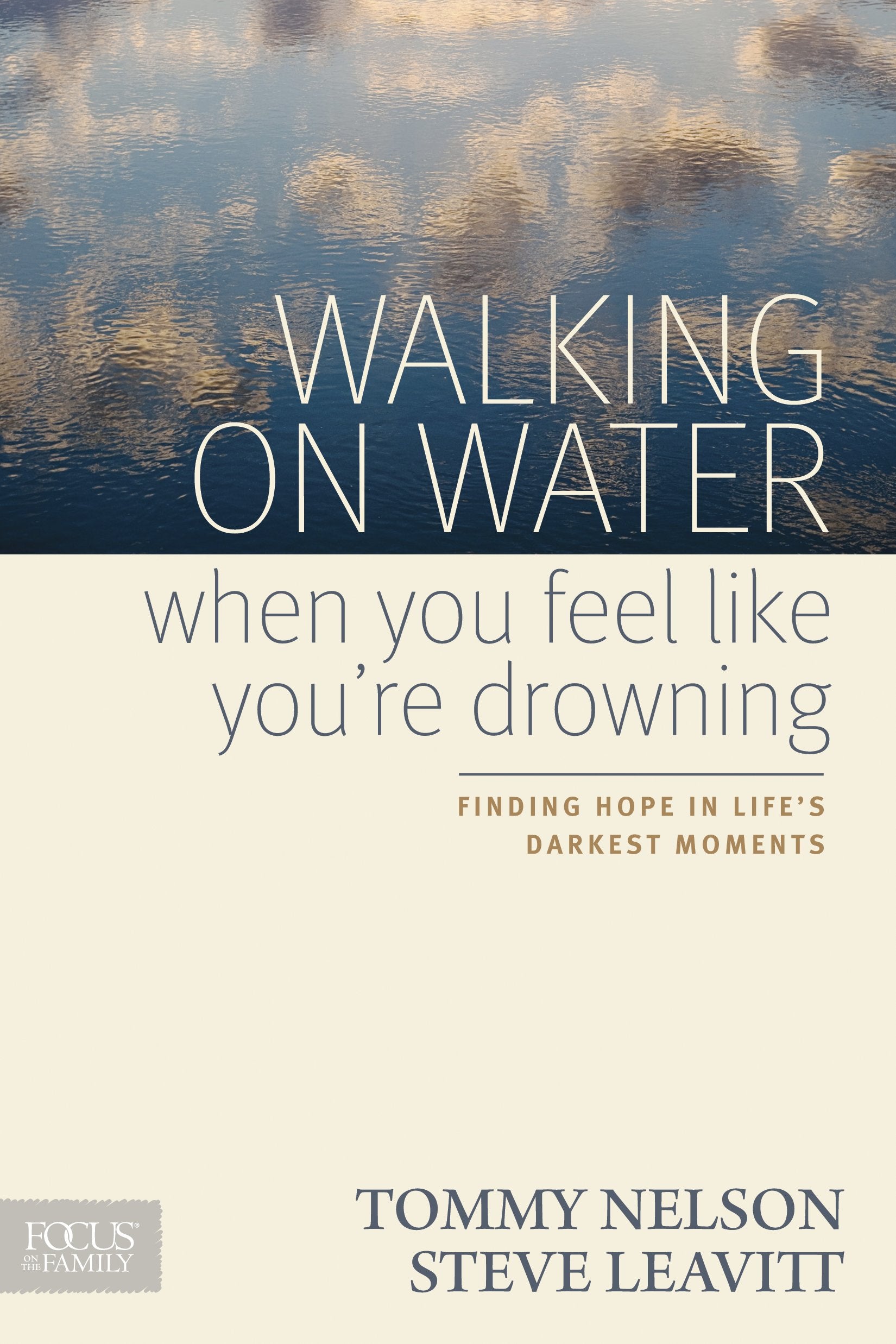 Walking on Water When You Feel Like You're Drowning: Finding Hope in Life's Darkest Moments - 4748