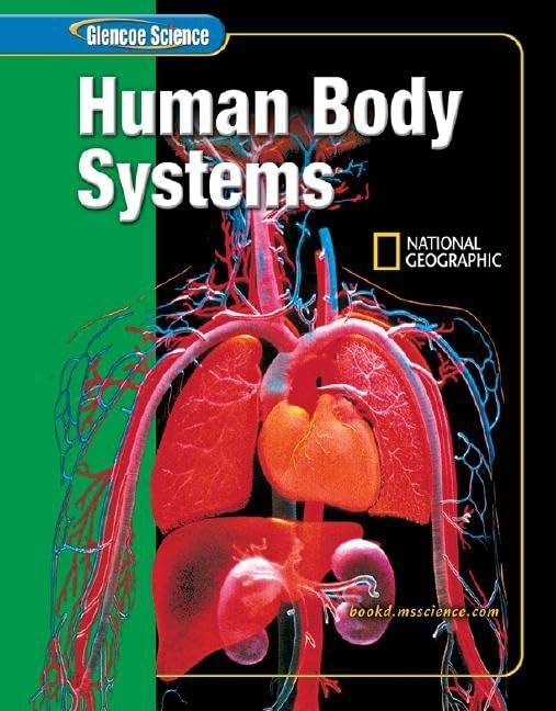 Glencoe Science: Human Body Systems, Student Edition (GLEN SCI: HUMAN BODY SYSTEMS) - 3470