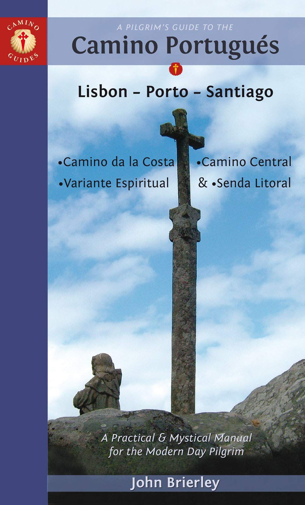 A Pilgrim's Guide to the Camino Portugués: Lisbon - Porto - Santiago / Camino Central, Camino de la Costa, Variente Espiritual & Senda Litoral (Camino Guides) - 9897