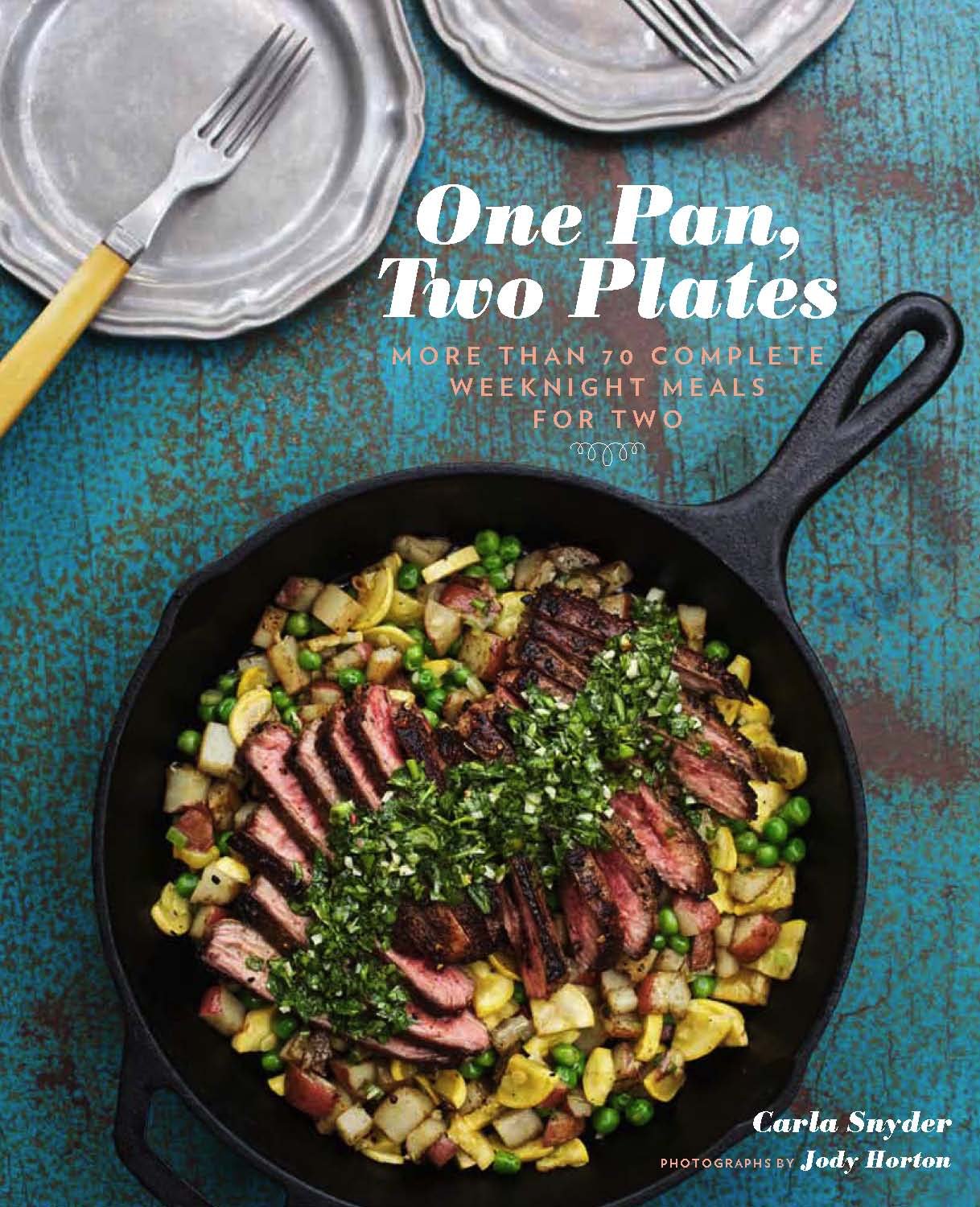 One Pan, Two Plates: More Than 70 Complete Weeknight Meals for Two - 6218