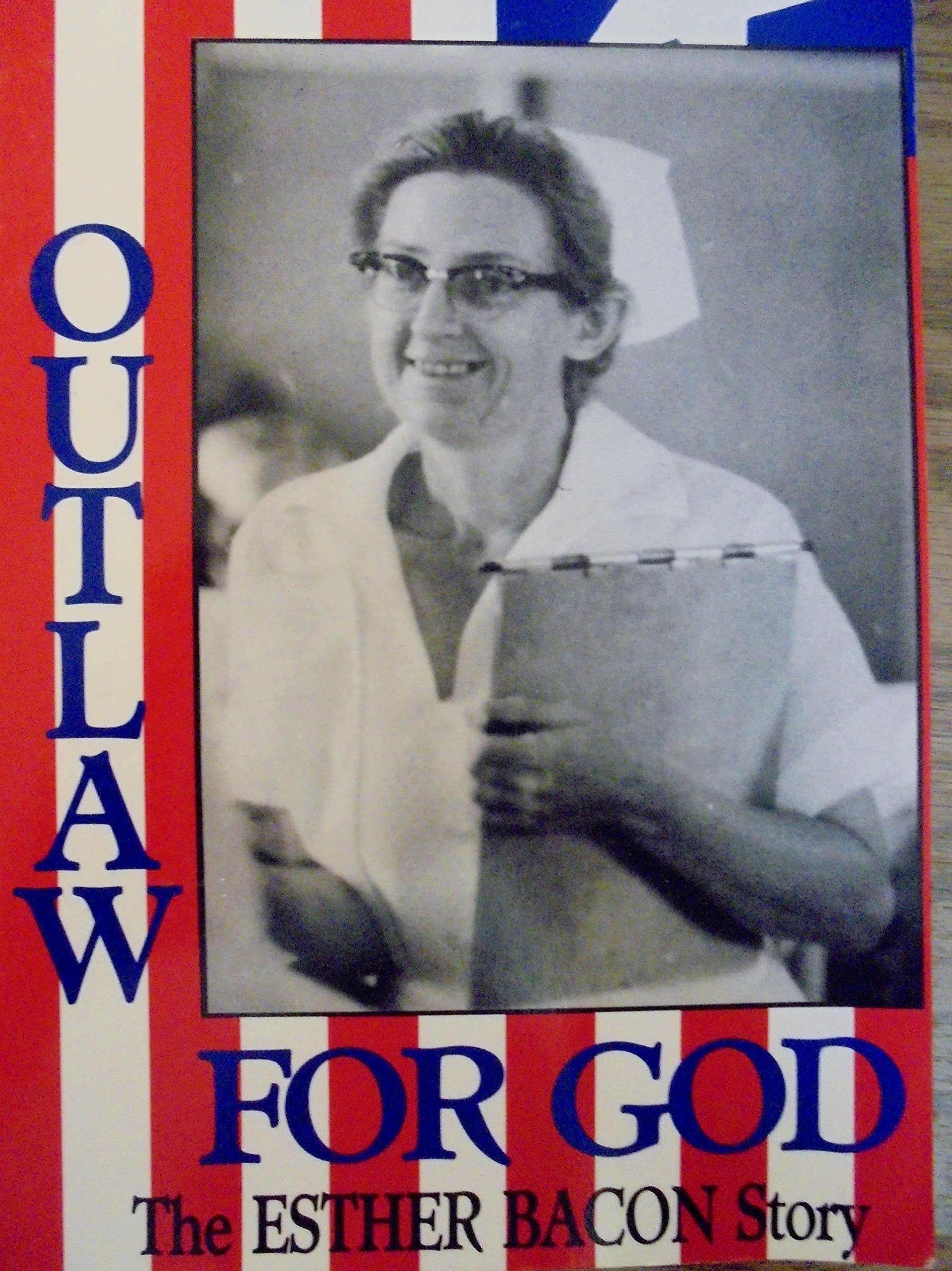 Outlaw for God: The Esther Bacon Story - 9389