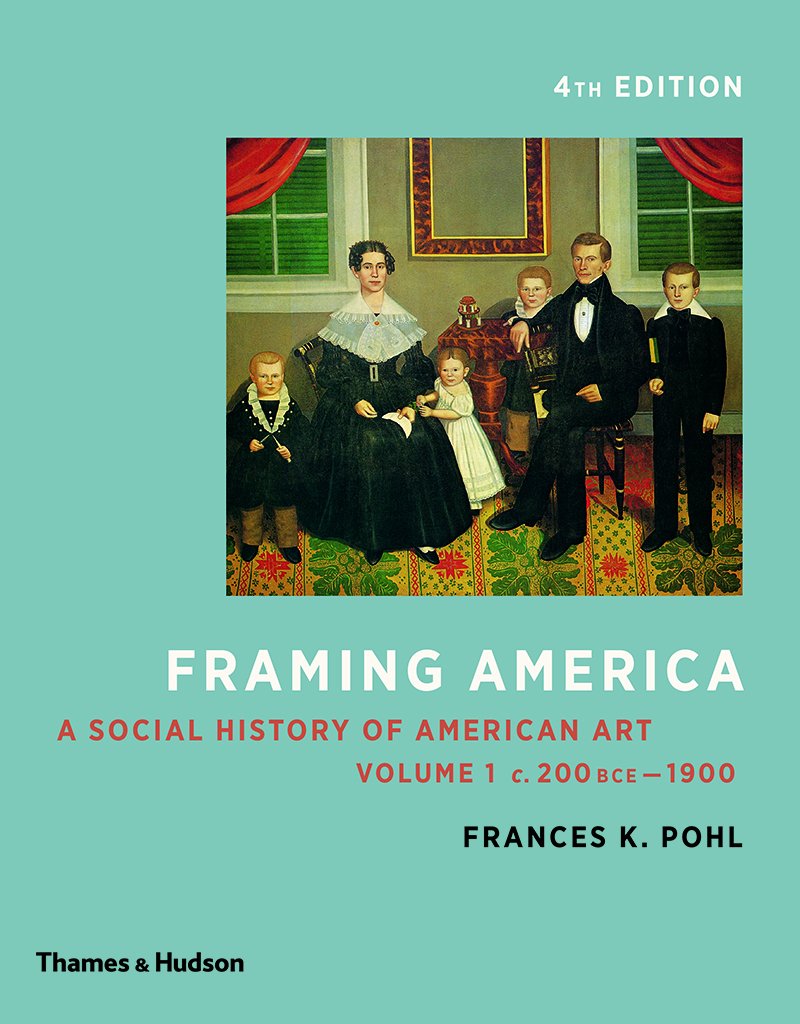 Framing America: A Social History of American Art: Volume 1 - 2872