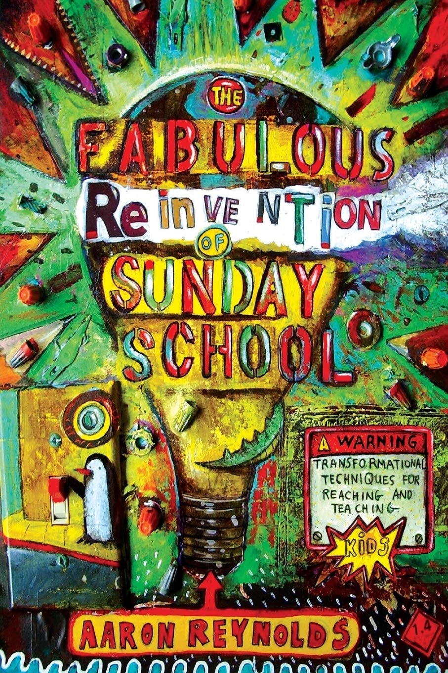 The Fabulous Reinvention of Sunday School: Transformational Techniques for Reaching and Teaching Kids - 8773