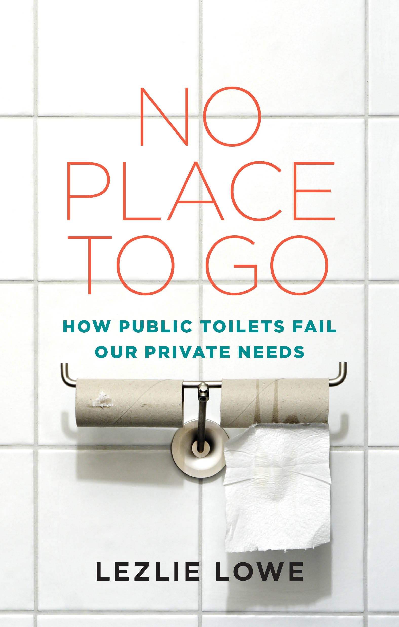 No Place To Go: How Public Toilets Fail Our Private Needs - 5981