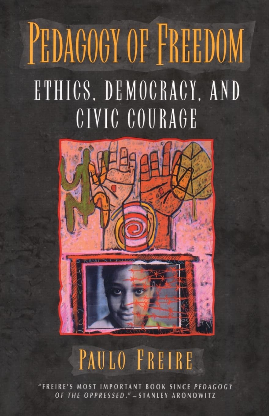 Pedagogy of Freedom: Ethics, Democracy, and Civic Courage (Critical Perspectives Series: A Book Series Dedicated to Paulo Freire) - 8428