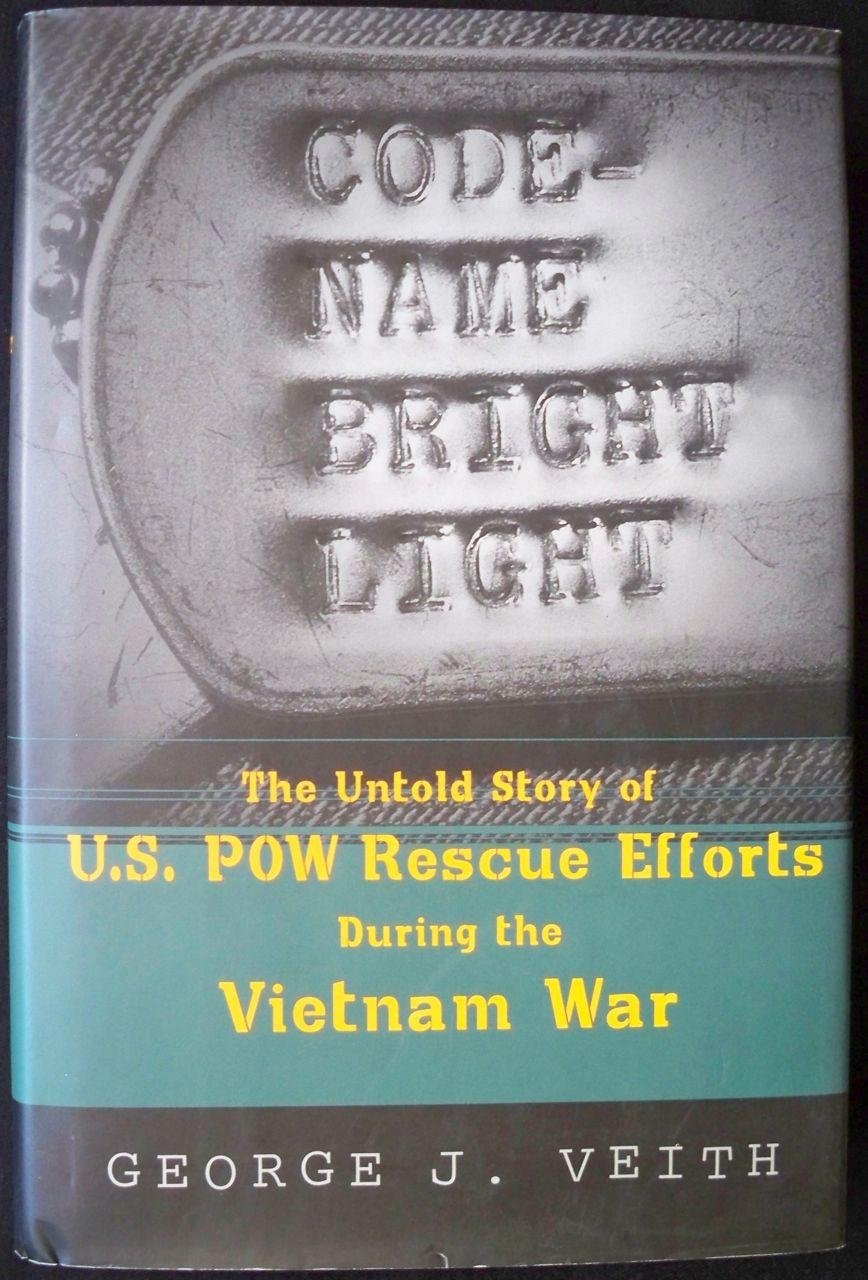 Code-Name Bright Light : The Untold Story of U.S. POW Rescue Efforts During the Vietnam War - 7832