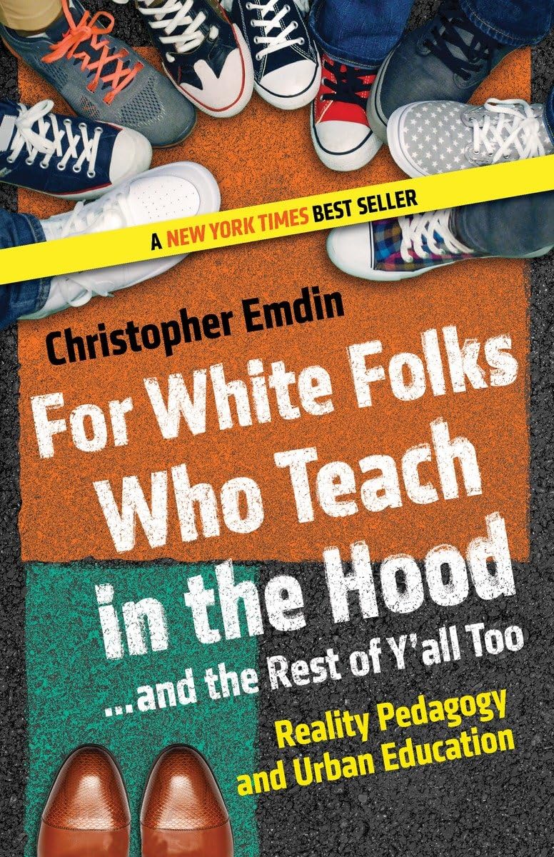 For White Folks Who Teach in the Hood... and the Rest of Y'all Too: Reality Pedagogy and Urban Education (Race, Education, and Democracy) - 2528