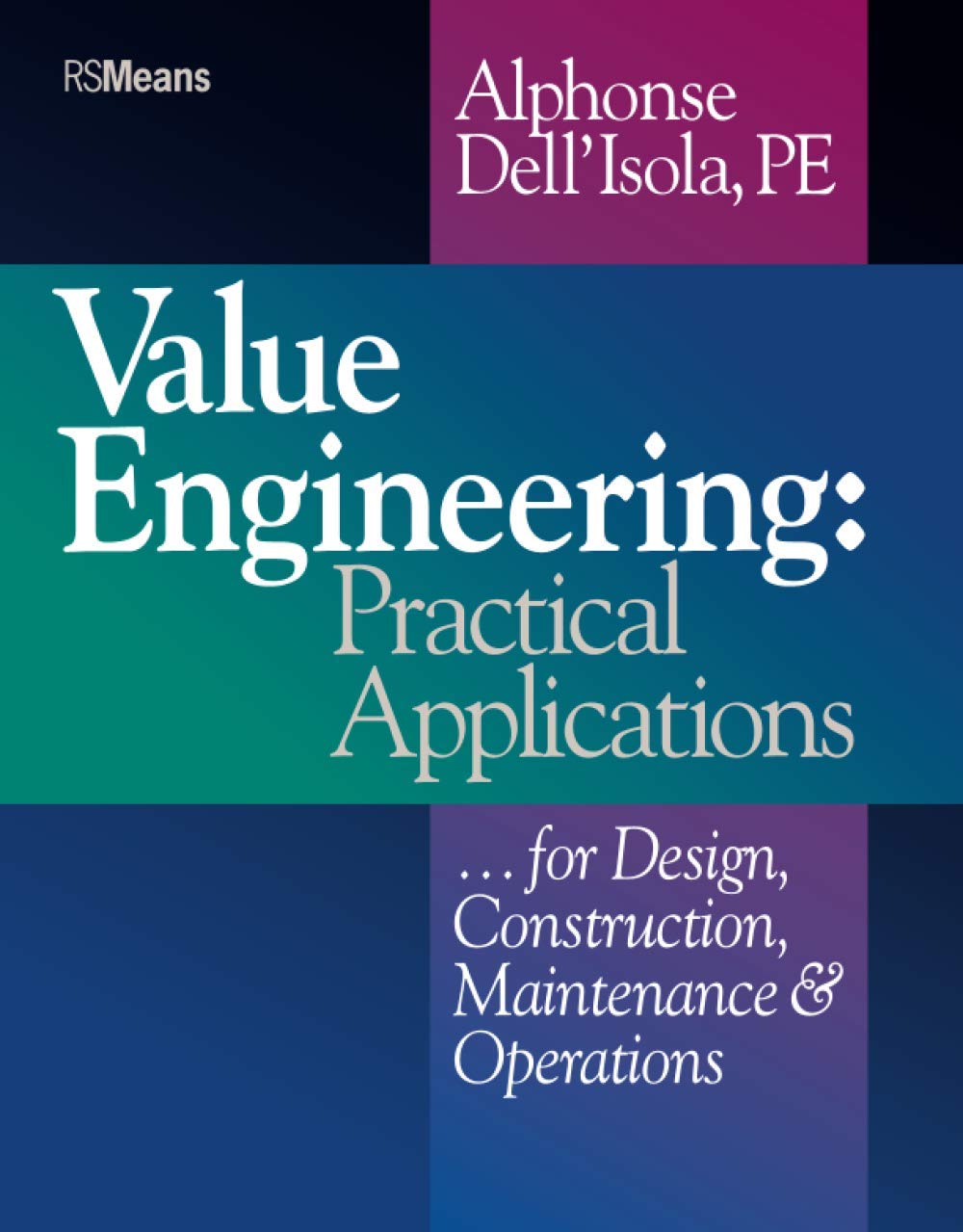 Value Engineering: Practical Applications...for Design, Construction, Maintenance and Operations - 3768