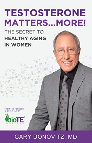 Testosterone Matters ... More!: The Secret to Healthy Aging in Women - 747