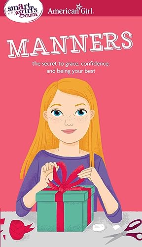 A Smart Girl's Guide: Manners: The Secrets to Grace, Confidence, and Being Your Best (American Girl® Wellbeing) - 1383