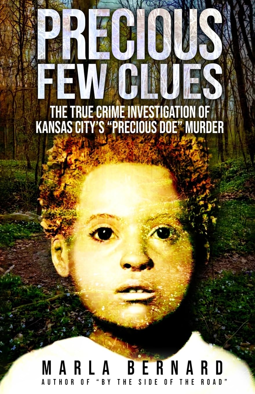 PRECIOUS FEW CLUES: The True Crime Investigation Of Kansas City’s “Precious Doe” Murder - 754