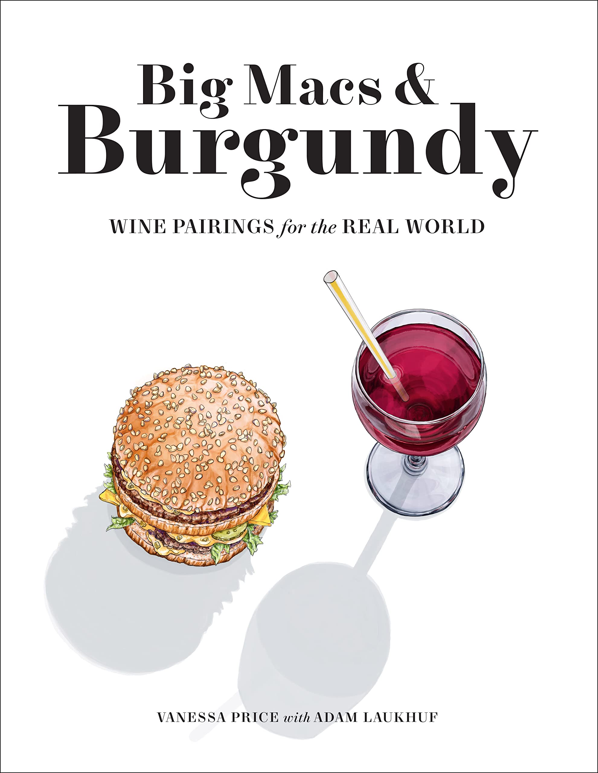 Big Macs & Burgundy: Wine Pairings for the Real World - 5593