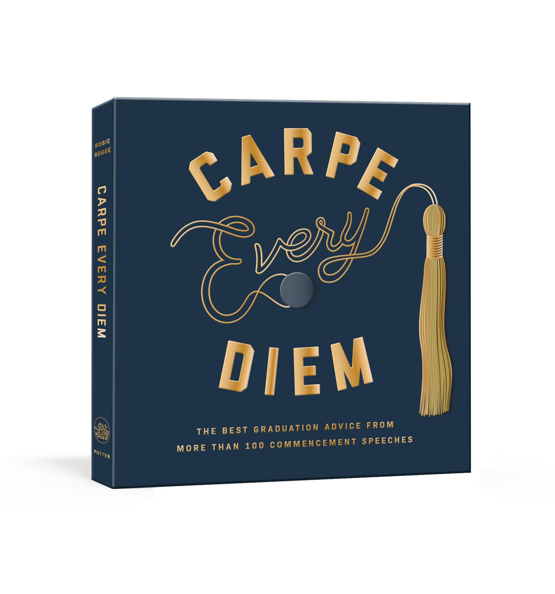 Carpe Every Diem: The Best Graduation Advice from More Than 100 Commencement Speeches : A Graduation Book - 1074