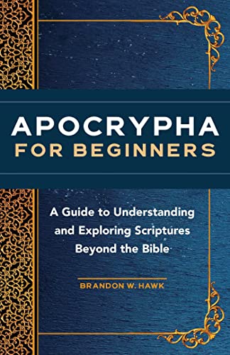 Apocrypha for Beginners: A Guide to Understanding and Exploring Scriptures Beyond the Bible - 5055