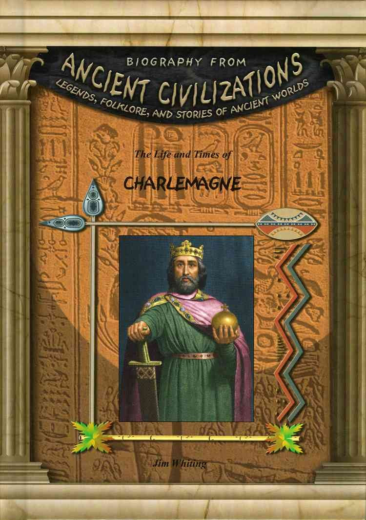 The Life & Times Of Charlemagne (Biography from Ancient Civilizations) - 5641