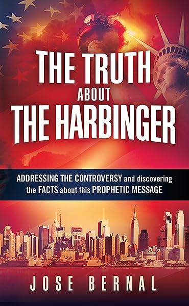 The Truth about The Harbinger: Addressing the Controversy and Discovering the Facts About This Prophetic Message - 4908