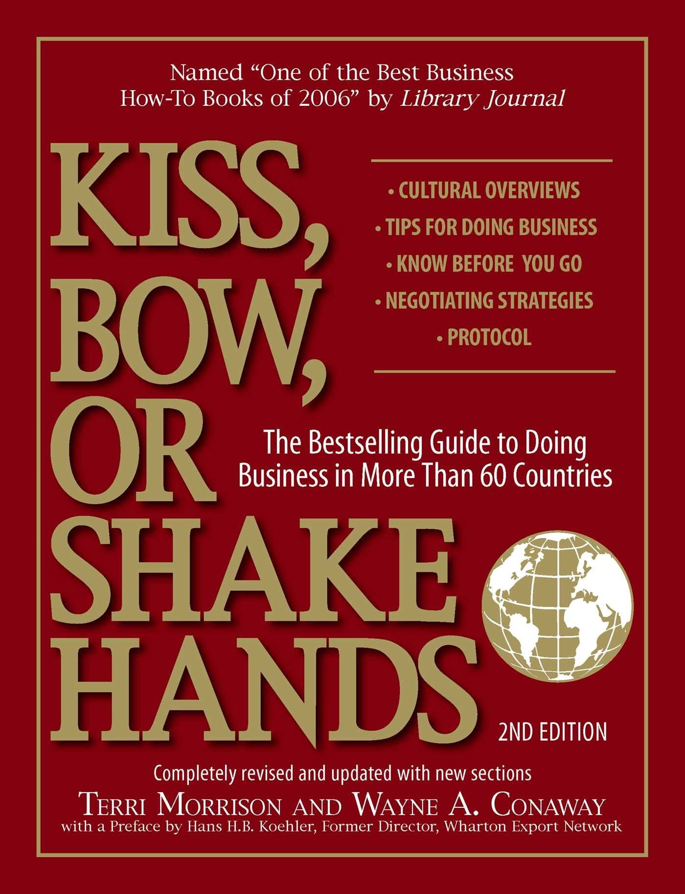 Kiss, Bow, Or Shake Hands: The Bestselling Guide to Doing Business in More Than 60 Countries - 7579