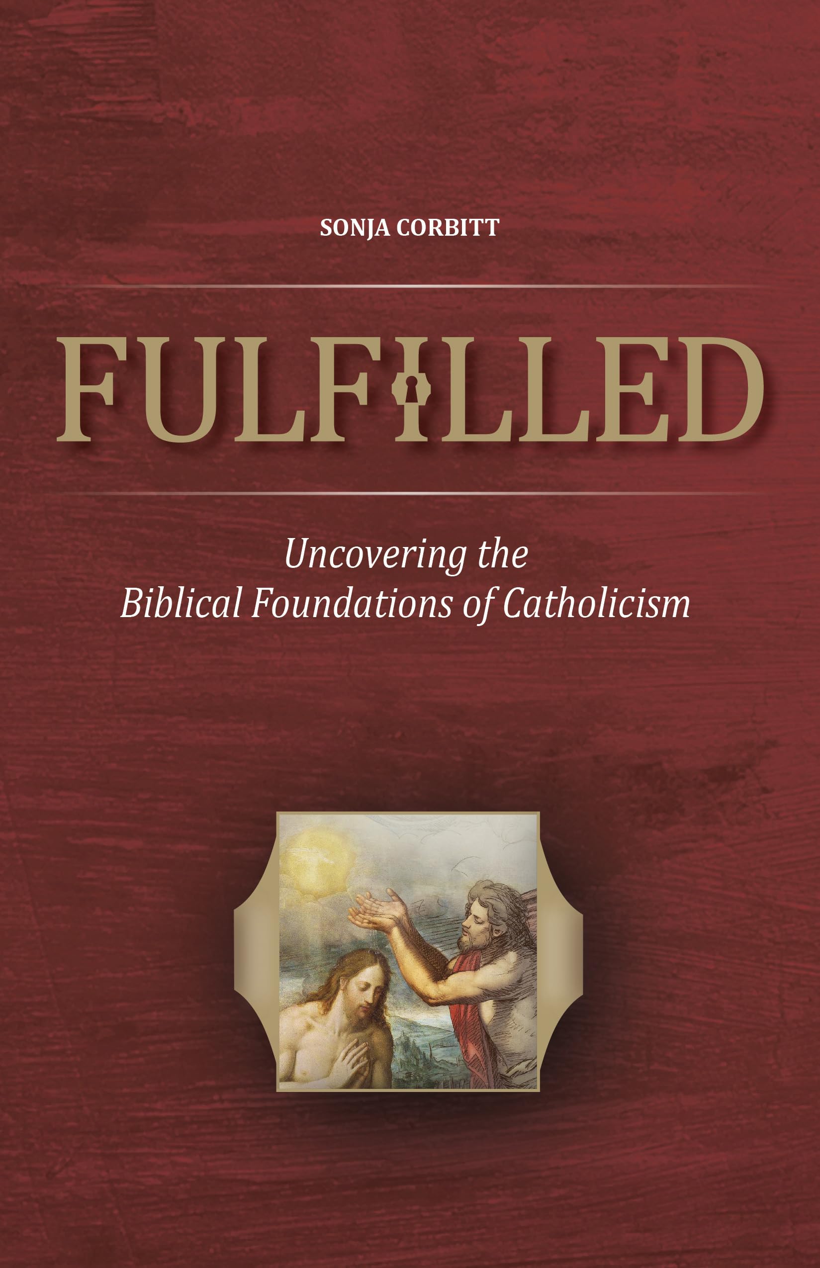 Fulfilled: Uncovering the Biblical Foundations of Catholicism - 4837