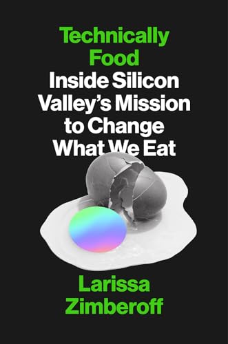 Technically Food: Inside Silicon Valleys Mission to Change What We Eat - 6602